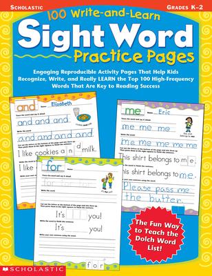 100 Write-And-Learn Sight Word Practice Pages: Engaging Reproducible Activity Pages That Help Kids Recognize, Write, and Really Learn the Top 100 High