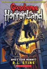 Who's Your Mummy? (Goosebumps Horrorland #6): Volume 6 Subscription