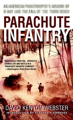 Parachute Infantry: An American Paratrooper's Memoir of D-Day and the Fall of the Third Reich