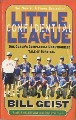 Little League Confidential: One Coach's Completely Unauthorized Tale of Survival