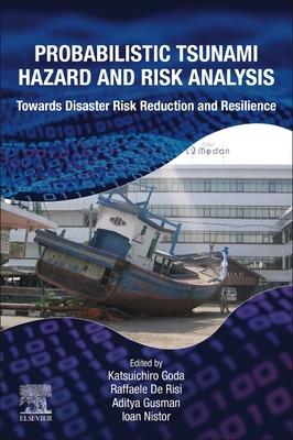 Probabilistic Tsunami Hazard and Risk Analysis: Towards Disaster Risk Reduction and Resilience