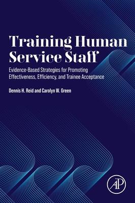 Training Human Service Staff: Evidence-Based Strategies for Promoting Effectiveness, Efficiency, and Trainee Acceptance