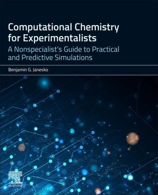 Computational Chemistry for Experimentalists: A Nonspecialist's Guide to Practical and Predictive Simulations Subscription