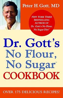 Dr. Gott's No Flour, No Sugar(tm) Cookbook