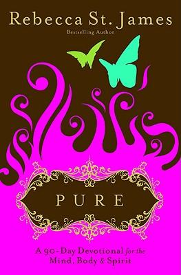 Pure: A 90-Day Devotional for the Mind, the Body, & the Spirit