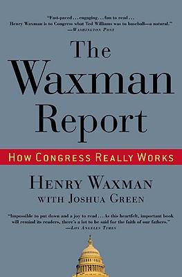 The Waxman Report: How Congress Really Works