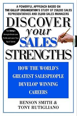 Discover Your Sales Strengths: How the World's Greatest Salespeople Develop Winning Careers