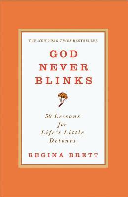 God Never Blinks: 50 Lessons for Life's Little Detours