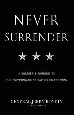 Never Surrender: A Soldier's Journey to the Crossroads of Faith and Freedom