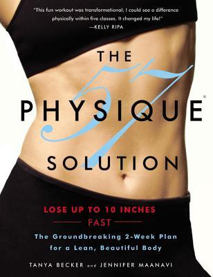 The Physique 57(r) Solution: The Groundbreaking 2-Week Plan for a Lean, Beautiful Body [With DVD]