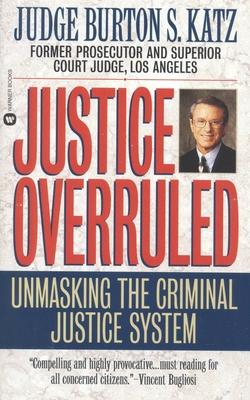 Justice Overruled: Unmasking the Criminal Justice System