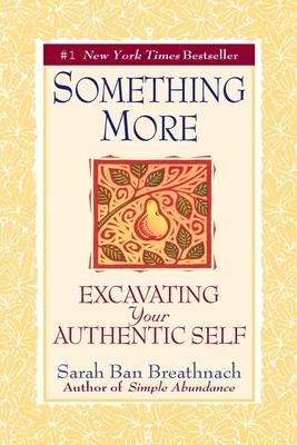 Something More: Excavating Your Authentic Self