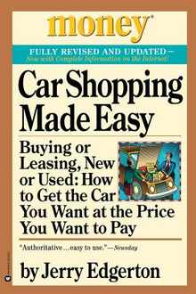 Car Shopping Made Easy: Buying or Leasing, New or Used: How to Get the Car You Want at the Price You Want to Pay