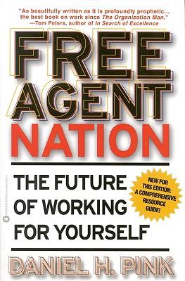 Free Agent Nation: The Future of Working for Yourself