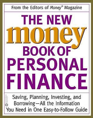 The New Money Book of Personal Finance: Saving, Planning, Investing, and Borrowing--All the Information You Need in One Easy-To-Follow Guide