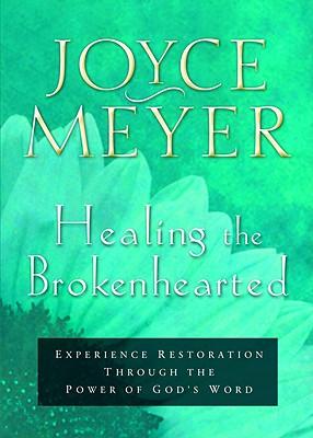 Healing the Brokenhearted: Experience Restoration Through the Power of God's Word