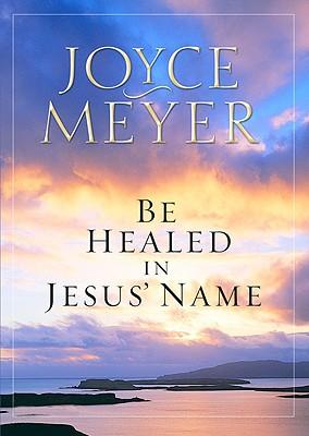 Be Healed in Jesus' Name