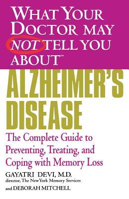 Alzheimer's Disease: The Complete Guide to Preventing, Treating, and Coping with Memory Loss