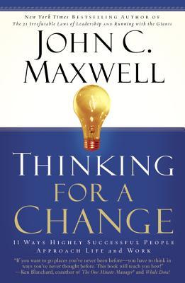 Thinking for a Change: 11 Ways Highly Successful People Approach Life Andwork