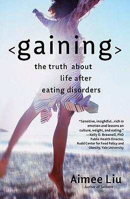 Gaining: The Truth about Life After Eating Disorders