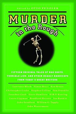 Murder in the Rough: Original Tales of Bad Shots, Terrible Lies, and Other Deadly Handicaps from Today's Great Writers Subscription