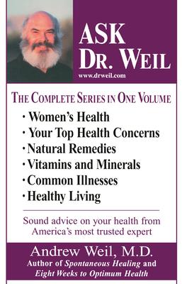 Ask Dr. Weil Omnibus #1: (Includes the First 6 Ask Dr. Weil Titles)