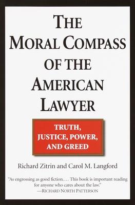 The Moral Compass of the American Lawyer: Truth, Justice, Power, and Greed