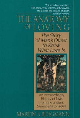 The Anatomy of Loving: The Story of Man's Quest to Know What Love Is