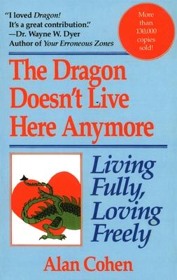 Dragon Doesn't Live Here Anymore: Loving Fully, Living Freely