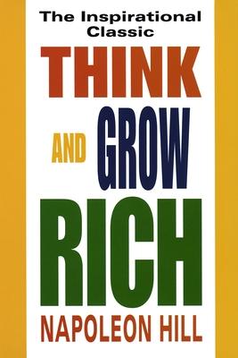 Think and Grow Rich: The Inspirational Classic