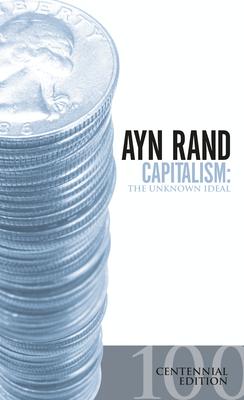 Capitalism: The Unknown Ideal (50th Anniversary Edition)