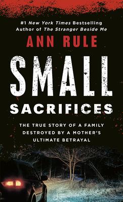 Small Sacrifices: The Shocking True Crime Case of Diane Downs