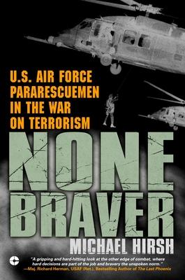 None Braver: U.S. Air Force Pararescuemen in the War on Terrorism