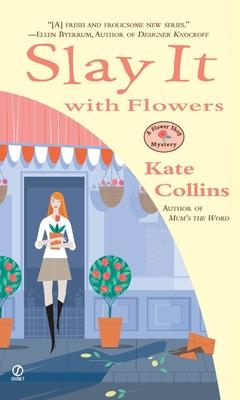 Slay it with Flowers: A Flower Shop Mystery