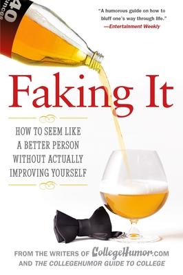 Faking It: How to Seem Like a Better Person Without Actually Improving Yourself