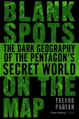 Blank Spots on the Map: The Dark Geography of the Pentagon's Secret World