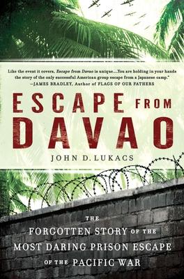 Escape From Davao: The Forgotten Story of the Most Daring Prison Break of the Pacific War