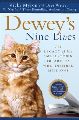 Dewey's Nine Lives: The Legacy of the Small-Town Library Cat Who Inspired Millions