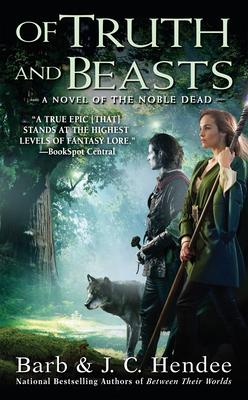 Of Truth and Beasts: A Novel of the Noble Dead