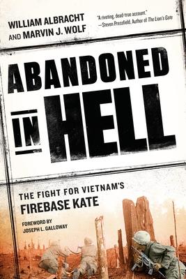 Abandoned in Hell: The Fight for Vietnam's Firebase Kate Subscription