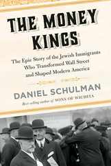 The Money Kings: The Epic Story of the Jewish Immigrants Who Transformed Wall Street and Shaped Modern America Subscription