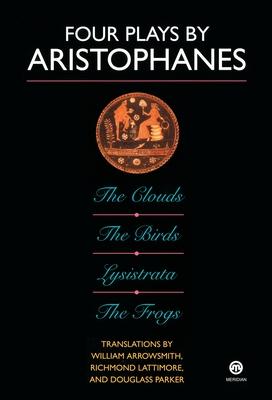 Four Plays by Aristophanes: The Birds; The Clouds; The Frogs; Lysistrata