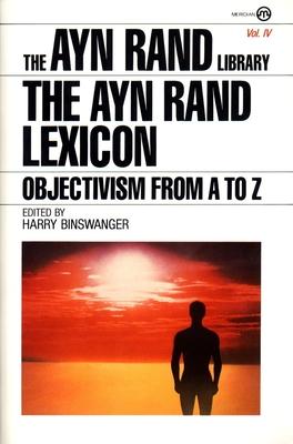 The Ayn Rand Lexicon: Objectivism from A to Z