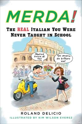 Merda!: The Real Italian You Were Never Taught in School