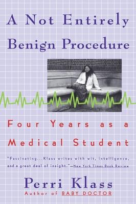 A Not Entirely Benign Procedure: Four Years as a Medical Student