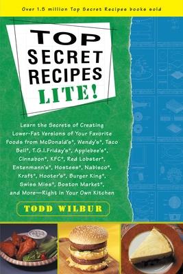 Top Secrets Recipes-Lite!: Creating Reduced-Fat Kitchen Clones of America's Favorite Brand-Name Foods