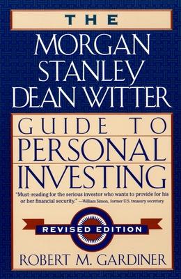 The Morgan Stanley Dean Witter Guide to Personal Investing