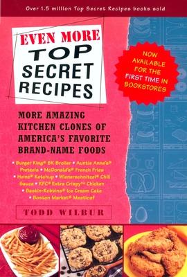 Even More Top Secret Recipes: More Amazing Kitchen Clones of America's Favorite Brand-Name Foods Subscription