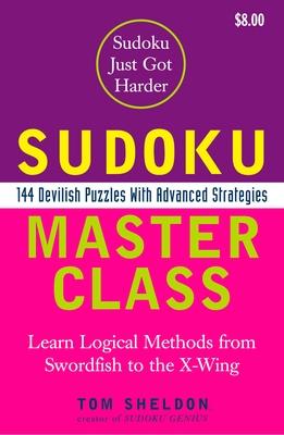 Sudoku Master Class: 144 Devilish Puzzles with Advanced Strategies