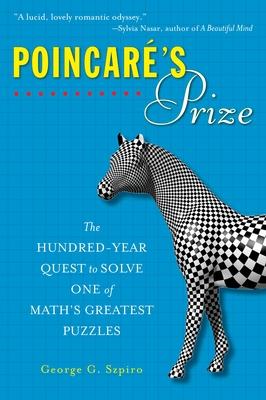 Poincare's Prize: The Hundred-Year Quest to Solve One of Math's Greatest Puzzles